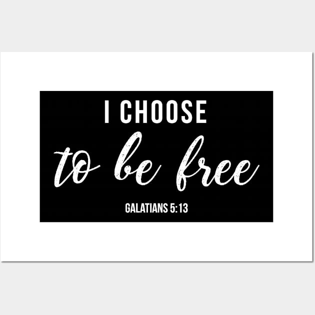 I Choose To Be Free Christian Design Wall Art by ChristianLifeApparel